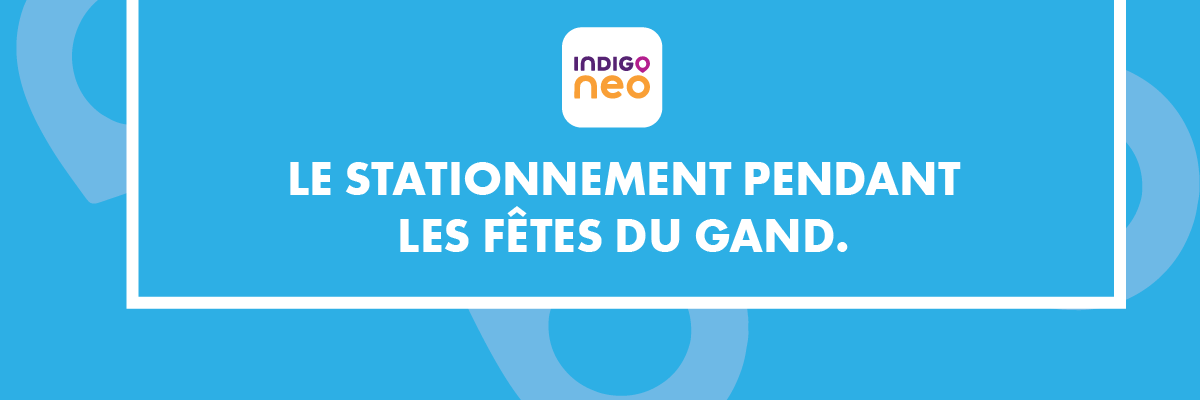 Parking Fêtes de Gand parking Fêtes de Gand réservez avec INDIGO Neo à Gand